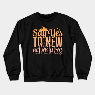 Say Yes To New Adventures Crewneck Sweatshirt